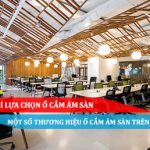 CÁC TIÊU CHÍ LỰA CHỌN Ổ CẮM ÂM SÀN – MỘT SỐ THƯƠNG HIỆU Ổ CẮM ÂM SÀN TRÊN THỊ TRƯỜNG