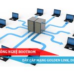 Hệ thống Công nghệ Bootrom - dây cáp mạng Golden Link, Dintek và AMP