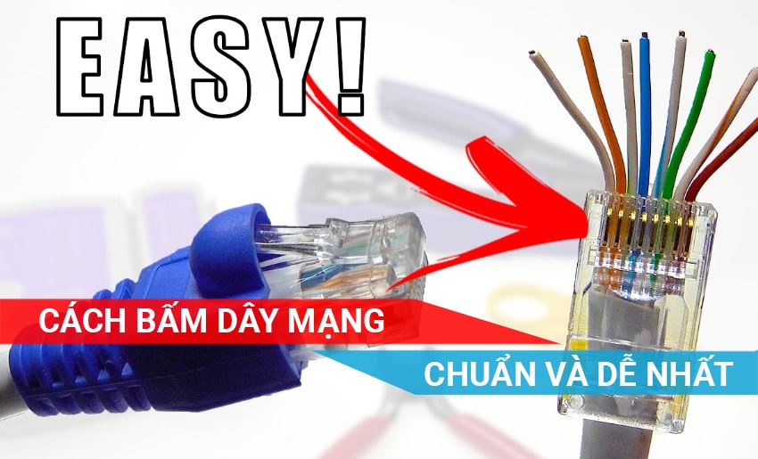 Hướng dẫn cách bấm dây mạng đúng kỹ thuật