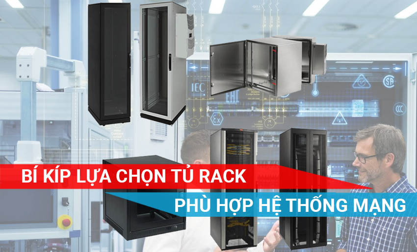 hướng dẫn cách lựa chọn tủ rack phù hợp hệ thống mạng