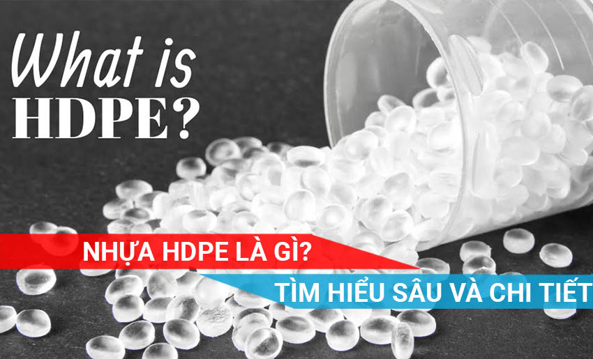 tìm hiểu về nhựa HDPE là gì và đặc tính của nó