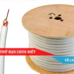 Tất cả mọi thứ bạn chưa biết về CÁP ĐỒNG TRỤC
