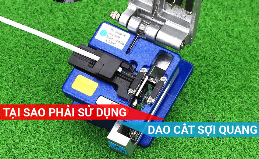 Tại sao phải sử dụng dao cắt sợi quang