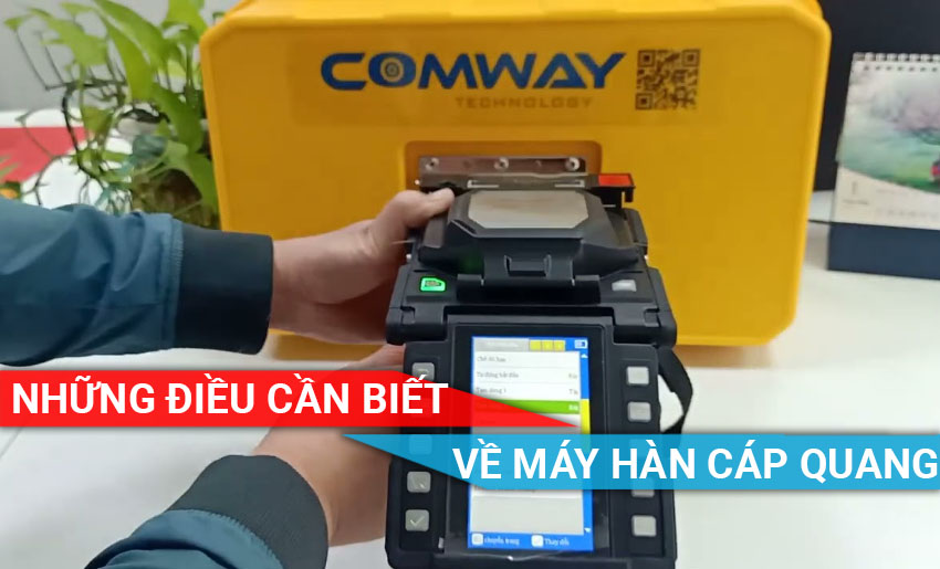 Những điều cần biết về máy hàn cáp quang