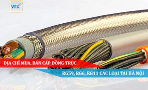 Địa chỉ mua, bán cáp đồng trục RG59, RG6, RG11 các loại tại Hà Nội