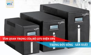 Tầm quan trọng của Bộ lưu điện UPS trong đời sống - sản xuất