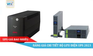 UPS giá bao nhiêu - Bảng giá chi tiết bộ lưu điện UPS 2023