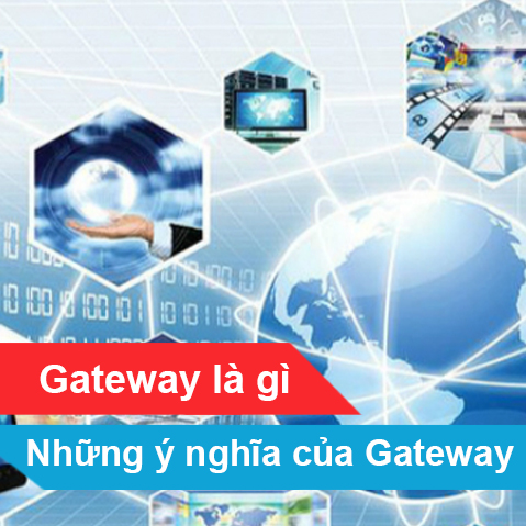 Gateway là gì? Những ý nghĩa của Gateway