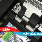 Lưu ý khi mua Máy hàn cáp quang