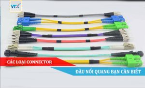 Các loại connector - đầu nối quang bạn cần biết