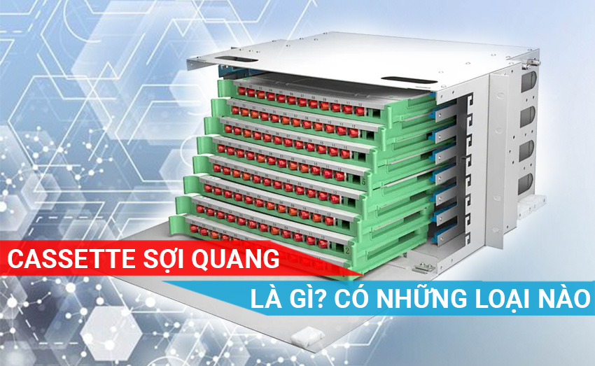 Cassette sợi quang là gì