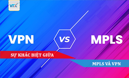 Sự khác biệt giữa MPLS và VPN
