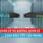 Switch quản lý và không quản lý - Loại nào tốt cho mạng gia đìnhSwitch quản lý và không quản lý - Loại nào tốt cho mạng gia đình