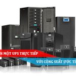 Có nên chọn một UPS trực tiếp với công suất ước tính của UPS