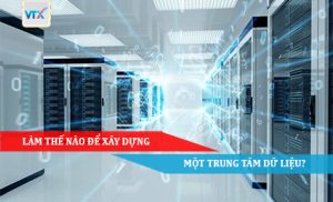 Làm thế nào để xây dựng một trung tâm dữ liệu