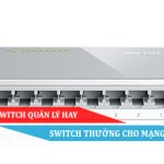 Nên chọn Switch quản lý hay Switch thường cho mạng gia đình