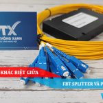 SO SÁNH SỰ KHÁC BIỆT GIỮA FBT SPLITTER VÀ PLC SPLITTER