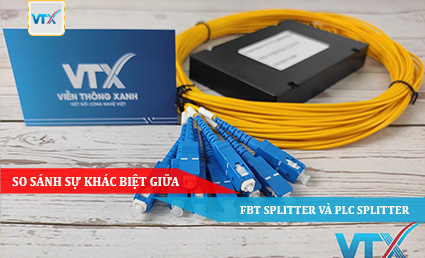 SO SÁNH SỰ KHÁC BIỆT GIỮA FBT SPLITTER VÀ PLC SPLITTER