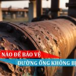 Làm thế nào để bảo vệ đường ống của bạn không bị ăn mòn