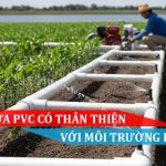 Ống nhựa PVC có thân thiện với môi trường không