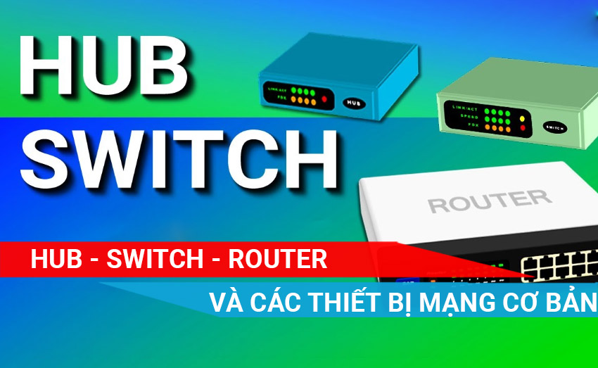 Các thiết bị mạng cơ bản và sự khác nhau của chúng