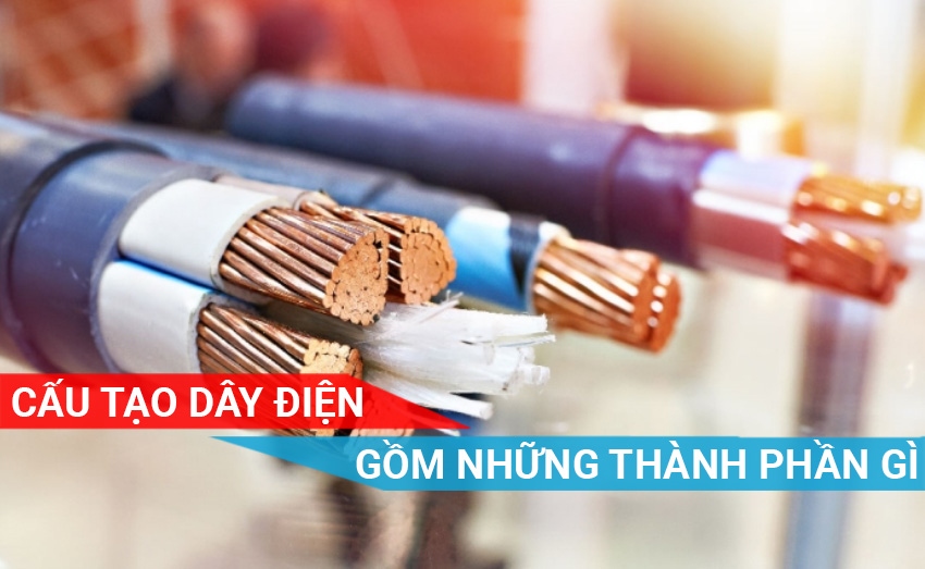 Cấu tạo dây dẫn điện gồm những thành phần gì