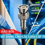 các loại đầu nối sử dụng cho cáp thông tin