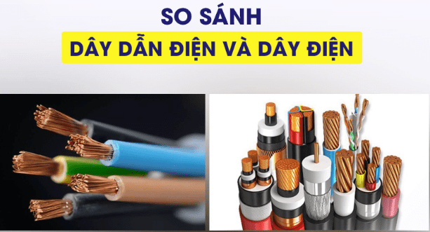 So sánh dây cáp điện và dây dẫn điện