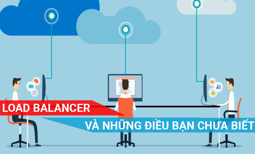 LOAD BALANCER và những điều bạn chưa biết
