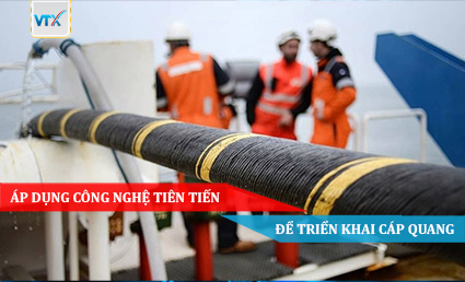 Áp dụng công nghệ tiên tiến để triển khai cáp quang