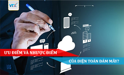 Ưu điểm và Nhược điểm của điện toán đám mây