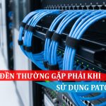 Các vấn đề thường gặp phải khi sử dụng Patch PanelCác vấn đề thường gặp phải khi sử dụng Patch Panel