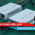 hướng dẫn cách sử dụng converter quang hiệu quả