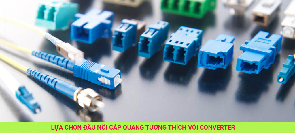 lựa chọn đầu nối converter quang