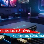 BỘ CHIA HDMI 4K ĐÁP ỨNG XU HƯỚNG CÔNG NGHỆ MỚI