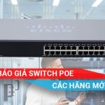 Bảng báo giá Switch PoE các hãng mới nhất
