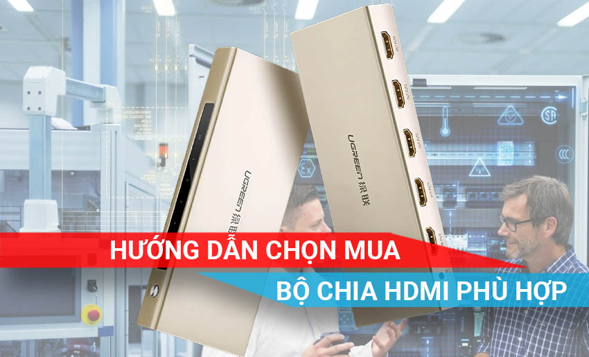 hướng dẫn chọn mua bộ chia HDMI phù hợp