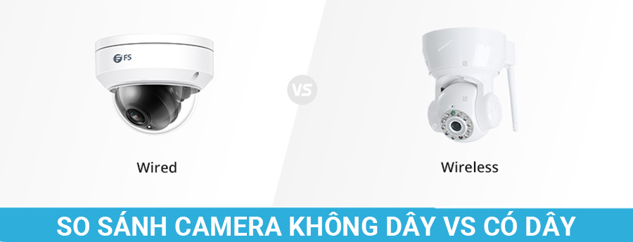 so sánh camera không dây và có dây