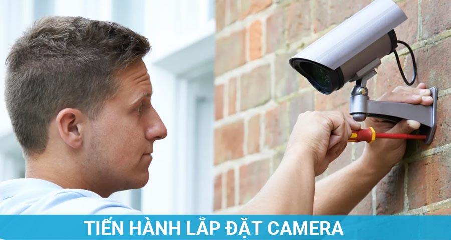 tiến hành lắp đặt camera