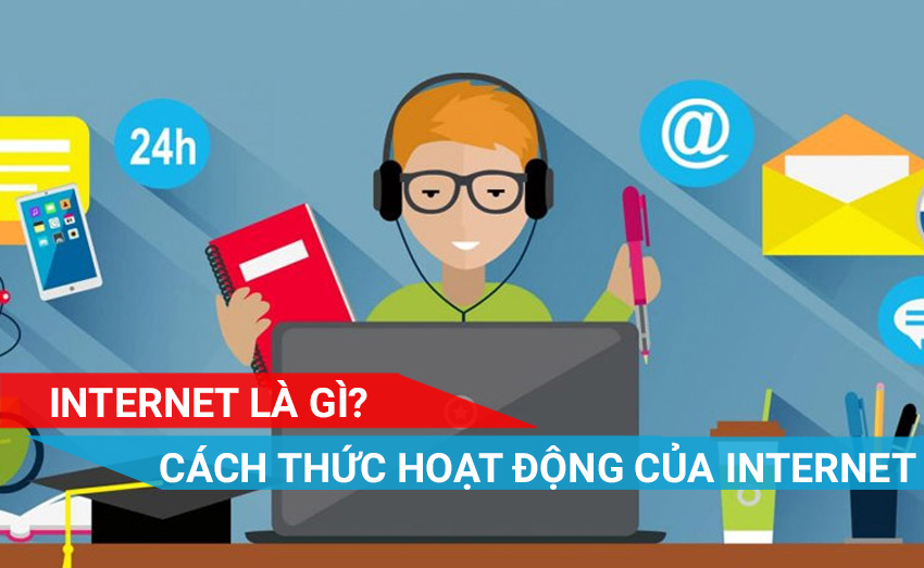 Cách thức hoạt động của Internet như thế nào