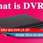 tìm hiểu DVR là gì