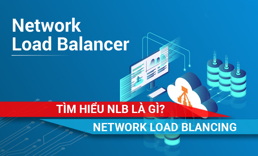 tìm hiểu chi tiết về NLB là gì