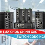 tìm hiểu cách lựa chọn Switch công nghiệp đúng cách