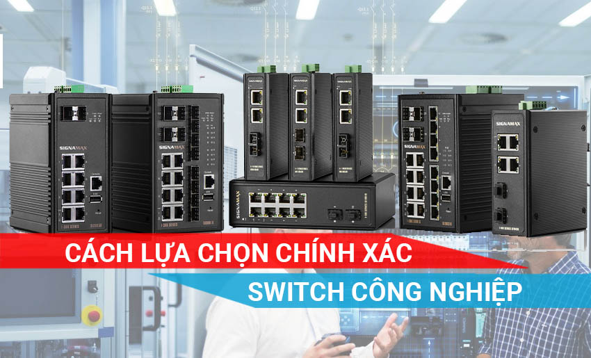 tìm hiểu cách lựa chọn Switch công nghiệp đúng cách