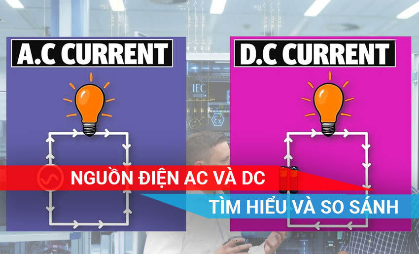 tìm hiểu sự khác nhau giữa nguồn điện AC và DC