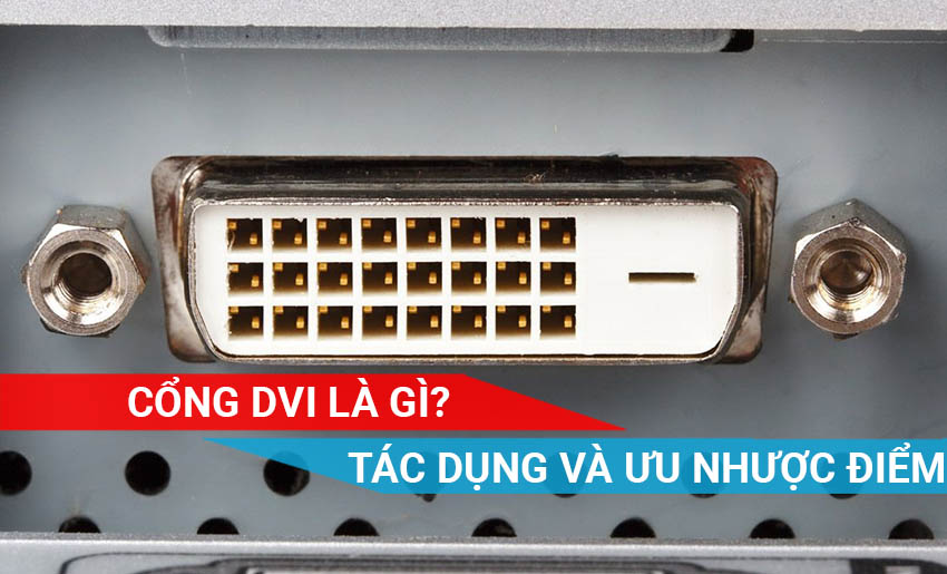 tìm hiểu về cổng DVI, ưu điểm và nhược điểm