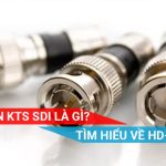 tìm hiểu về giao diện kỹ thuật số SDI và HD-SDI