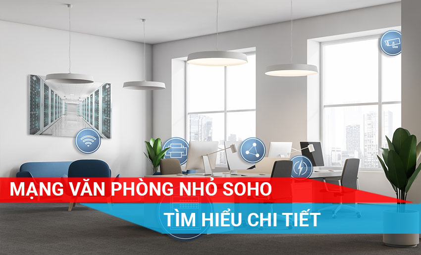 tìm hiểu về mạng văn phòng nhỏ SOHO