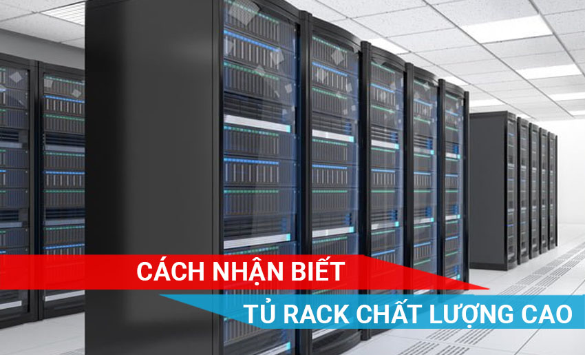 cách nhận diện tủ rack chất lượng cao