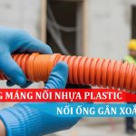 Hướng dẫn sử dụng máng nối nhựa Plastic nối ống gân xoắn HDPE